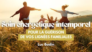 Soin énergétique intemporel pour la guérison de vos lignées familiales [upl. by Robena852]