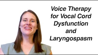 Vocal Cord Dysfunction and Laryngospasm Voice Therapy [upl. by Ailina]