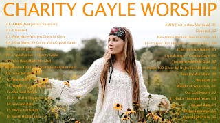 The Best Songs Of Charity Gayle 🙏Beautiful Worship Songs Of Charity Gayle 2023 [upl. by Guenzi]