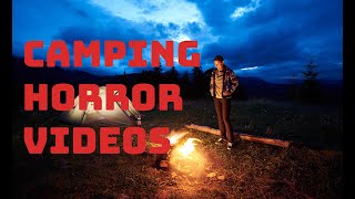 REAL Camping HORROR Videos [upl. by Kursh]