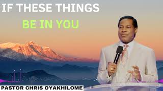 If These Things Be in You  Pastor Chris Oyakhilome Ph D [upl. by Akkinahs]