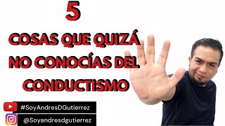 5 cosas que quizá no conozcas del conductismo [upl. by Emelun]