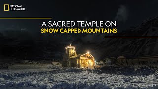 A Sacred Temple on SnowCapped Mountains  Doors to Kedarnath  National Geographic [upl. by Eidnak]