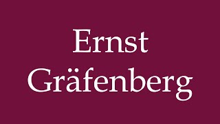 How to Pronounce Ernst Gräfenberg Correctly in German [upl. by Capon104]