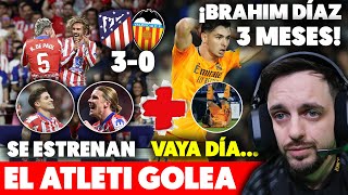 😐NO PUEDE SER BRAHIM DÍAZ ¡LESIONADO 3 MESES · EL ATLETI TAMBIÉN GOLEA 30 ante el VALENCIA [upl. by Deer]