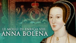 Le mogli di Enrico VIII Anna Bolena [upl. by Etireugram]