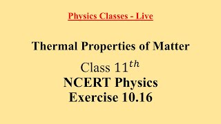 Exercise 1016  Thermal Properties of Matter  NCERT Physics Class  11  Ask Doubts [upl. by Derfiniw]