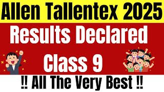 The WAIT is Over Allen Tallentex 2025 Results are OUT Tallentex Class 9 Results [upl. by Notlrac548]