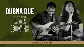 Dubna Deu Malai  Live Cover  Anugraha  Anil Singh [upl. by Alithia]