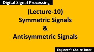 Symmetric and Antisymmetric SignalsDSP Lecture10 [upl. by Asssilem]