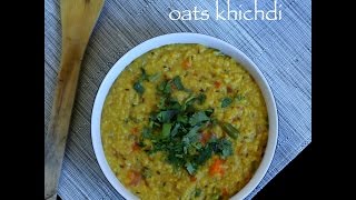 oats khichdi recipe  easy and healthy oats khichdi recipe [upl. by Anilrac927]