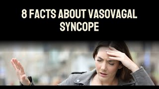 8 Facts About Vasovagal Syncope [upl. by Idnod]