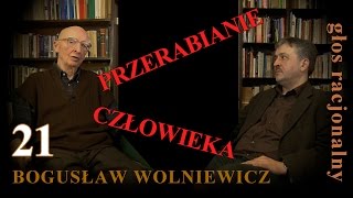 Bogusław Wolniewicz Paweł Okołowski 21 PRZERABIANIE CZŁOWIEKA [upl. by Kovar]