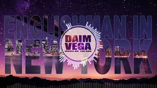 Legal Alien  Englishman In New York  Daim Vega Remix Request EDM [upl. by Idok]