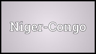 NigerCongo Meaning [upl. by Merfe]