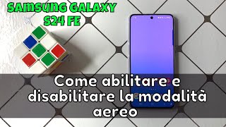 Come abilitare e disabilitare la modalità aereo su Samsung Galaxy S24 FE [upl. by Arraes849]