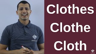 How to pronounce clothes VS clothe VS cloth [upl. by Yttel]