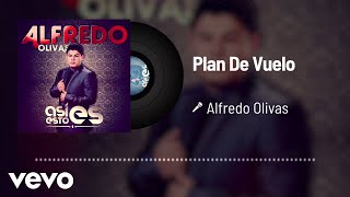 Alfredo Olivas  Plan De Vuelo Audio [upl. by Negam]