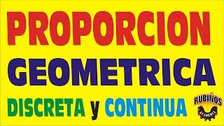 PROPORCIÓN GEOMÉTRICA DISCRETA Y CONTINUA  MEDIA  TERCERA Y CUARTA PROPORCIONAL  EJEMPLO [upl. by Llenil]