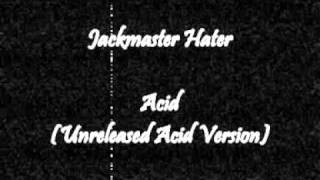 Jackmaster Hater  Acid Unreleased Acid Version [upl. by Leipzig]