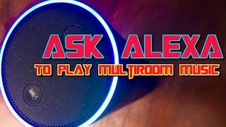 How Do I Play Multi Room Music On Alexa [upl. by Ebner]