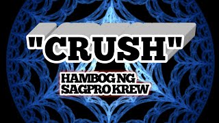 Crush  Hambog Ng Sagpro Krew ft Cue C  Lyrics [upl. by Suoicerp]