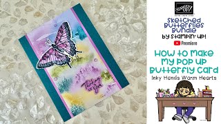 Sketched Butterflies  Stampin’ Up  How to Make My Butterfly Pop Up Card  Inky Hands Warm Hearts [upl. by Erbas]