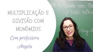 MONÔMIOS  Multiplicação e Divisão com Monômios  Professora Angela Matemática [upl. by Hines753]