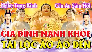 Đêm Ngày 22 Âm Nghe Kinh Phật Kinh CẦU AN Sám Hối Phật Hộ Trì Nhà Đầy Phước Lành Tiền Vào Như Nước [upl. by Yrrot821]