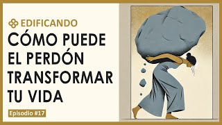 Cómo el PERDÓN puede transformar tu vida Libera el DOLOR y encuentra la PAZ [upl. by Danialah]