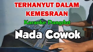 TERHANYUT DALAM KEMESRAAN Nada Cowok Karaoke Dangdut Tanpa Vokal [upl. by Prinz516]