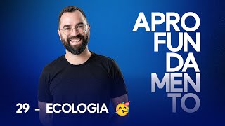 Ecologia  Aprofundamento 29 🥳 [upl. by Oetomit]