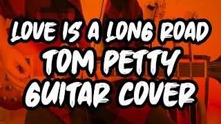 Love Is a Long Road  Tom Petty  Guitar Cover [upl. by Polly]