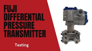 Fuji Differential Pressure Transmitter 1 Testing [upl. by Aliek473]