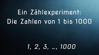 Die Zahlen von 0 bis 1000  Ein Zählexperiment [upl. by Judenberg]