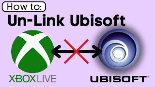 How To Unlink XBOX Live from Ubisoft [upl. by Chavez]