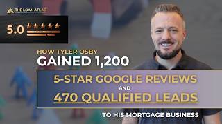 How Tyler Osby Gained 1200 5Star Google Reviews and 470 Qualified Leads To His Mortgage Business [upl. by Amis]