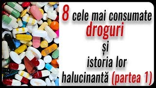 8 cele mai consumate droguri si istoria lor halucinanta Partea 1 [upl. by Kaycee261]