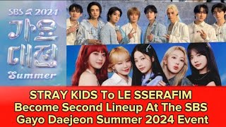 STRAY KIDS To LE SSERAFIM Become Second Lineup At The SBS Gayo Daejeon Summer 2024 Event [upl. by Ronnica638]