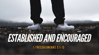 Established and Encouraged  1 Thessalonians 3113 [upl. by Akinit]