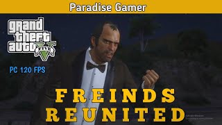 GTA 5  Mission  Freinds Reunited Paradise gamer  1080p 120FPS gta5 gaming [upl. by Lav]