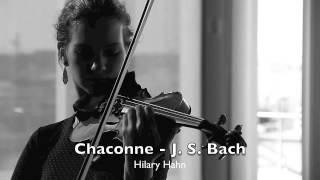 J S Bach  Chaconne  Partita N°2 BWV 1004 Solo Violin  Hilary Hahn [upl. by Oiracam82]