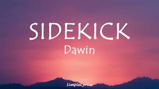 Sidekick  Dawin Lyrics [upl. by Ym543]