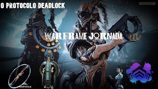 WARFRAME O Protocolo Deadlockmissões [upl. by Bellda]