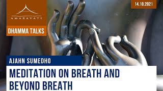 Meditation on Breath and Beyond Breath  Ajahn Sumedho  14102021 [upl. by Halilahk999]