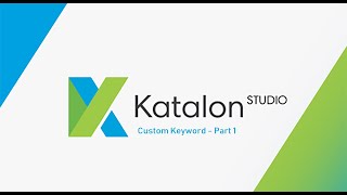 9 Katalon Studio  Part  9  Custom Keyword for Login and Logout  Part 1 [upl. by Mazel]