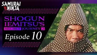 Shogun Iemitsus Secret Journey 1 Full Episode 10  SAMURAI VS NINJA  English Sub [upl. by Hollington277]