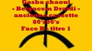 Gasba chaoui  Belgacem Draidi  ancienne K7 Face B  titre 1 [upl. by Honey165]