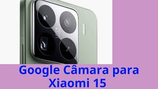 Google Camera no Xiaomi 15  Melhor experiência de câmara [upl. by Hermann]