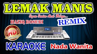 Lemak Manis Remix Karaoke Haziq Rosebi HD Audio Nada Wanita [upl. by Attej]